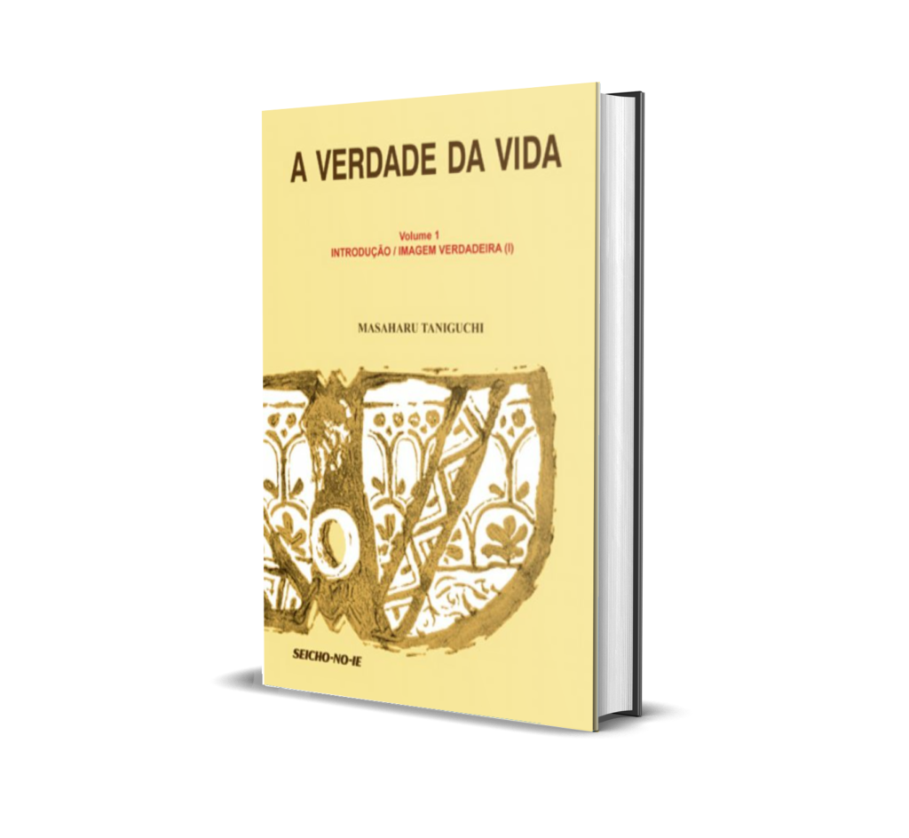 A Verdade Da Vida Vol 01 Seicho No Ie Portugal O Modo Feliz De Viver